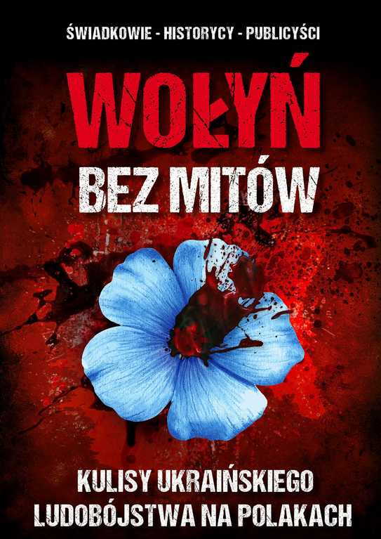Wołyń bez mitów. ukraińskiego ludobójstwa na Polakach Zdziarski